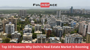 Read more about the article Top 10 Reasons Why Delhi’s Real Estate Market is Booming