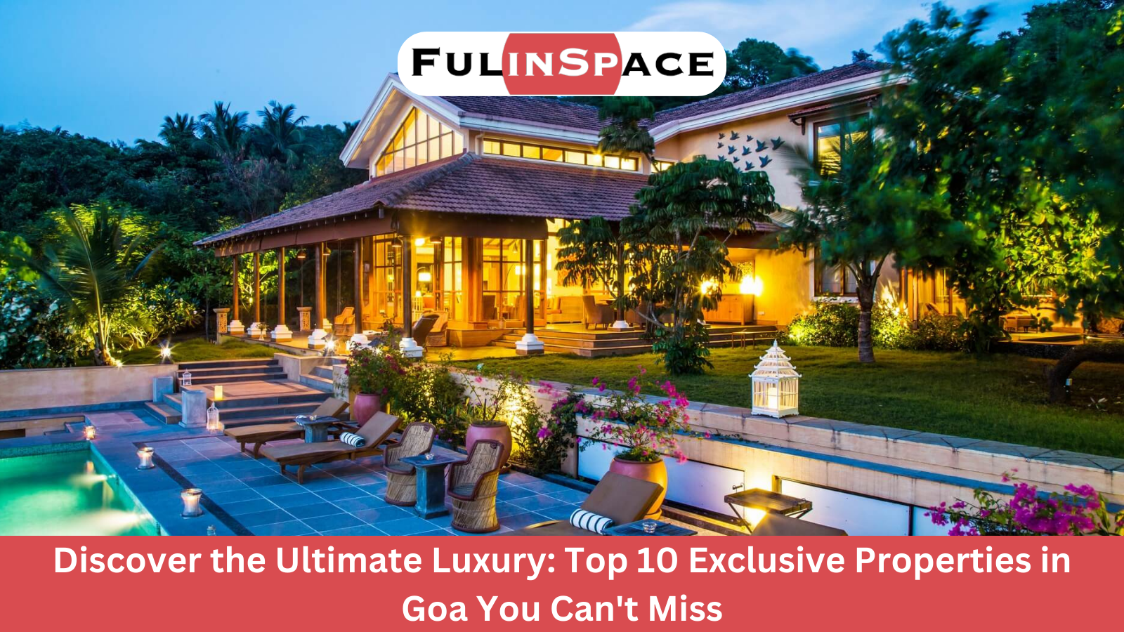 Discover the Ultimate Luxury: Top 10 Exclusive Properties in Goa You Can't Miss