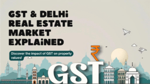 Read more about the article The Impact of GST on Delhi Real Estate Market
