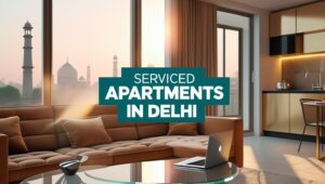 Read more about the article Exploring the Trend of Serviced Apartments in Delhi