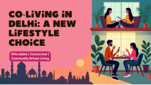 Read more about the article Understanding Popularity of Co Living Spaces in Delhi