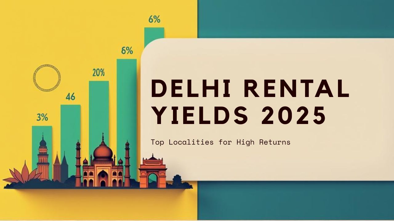 You are currently viewing Delhi Rental Yield Analysis 2025: Top Localities for High Returns