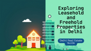 Read more about the article Understanding Leasehold vs Freehold Properties in Delhi