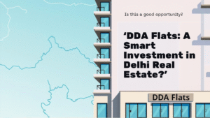 Read more about the article Is Buying a DDA Flats a Good Investment?