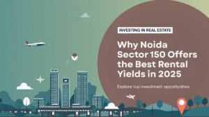 Read more about the article Why Noida Sector 150 Offers the Best Rental Yields in 2025?
