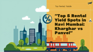 Read more about the article Top 5 Rental Yield Spots in Navi Mumbai (Kharghar vs Panvel)